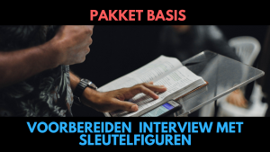 Voorbereiden interview of presentatie / voorbereiden BVP interview met sleutelfiguren, Pakket Basis