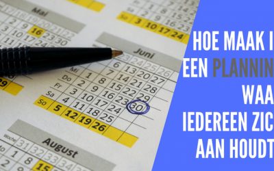 Hoe maak ik een planning waar iedereen zich aan houdt? #023